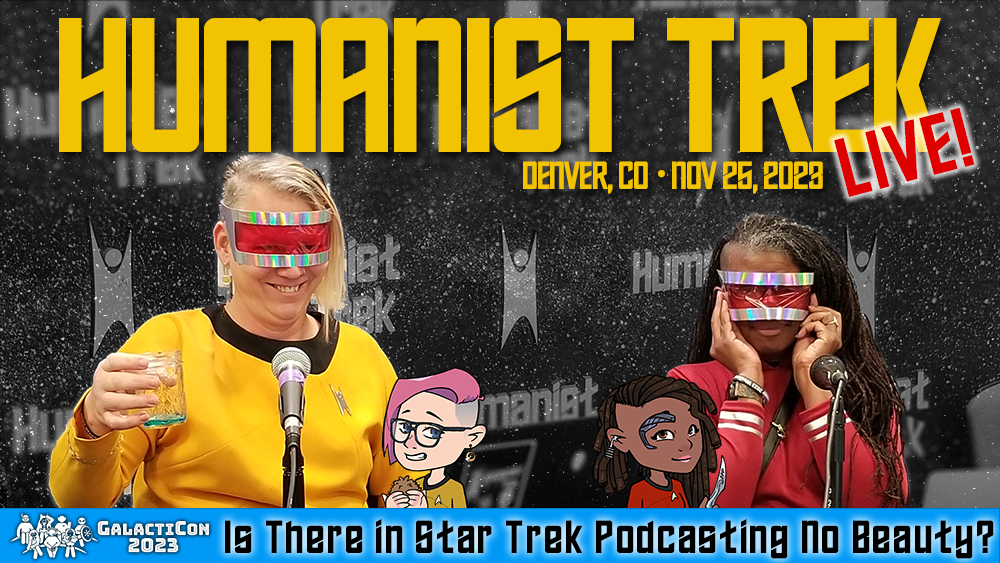 Is There in Star Trek Podcasting No Beauty? – LIVE @ GalactiCon 2023