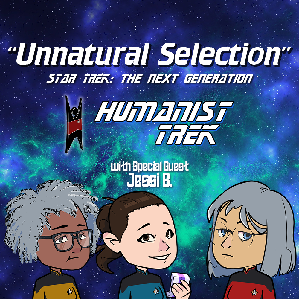 Unnatural Selection (TNG) w/ Jessi B